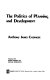 The politics of planning and development / Anthony James Catanese.