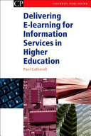 Delivering e-learning for information services in higher education / Paul Catherall.
