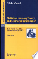 Statistical learning theory and stochastic optimization Ecole d'Ete de Probabilites de Saint-Flour XXXI-2001 / Olivier Catoni ; editor, Jean Picard.