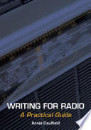 Writing for radio a practical guide / Annie Caulfield.