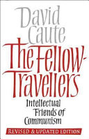 The fellow-travellers : intellectual friends of communism / David Caute.
