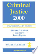 Criminal justice 2000 : strategies for a new century / Michael Cavadino, Iain Crow, James Dignan.