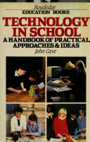 Technology in school : a handbook of practical approaches and ideas / John Cave.