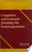 Computers and economic planning : the Soviet experience / (by) Martin Cave.