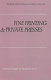 Fine printing and private presses : selected essays / Roderick Cave.
