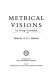 Metrical visions / by George Cavendish ; edited by A.S.G. Edwards.