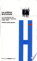 Las políticas de la victoria : la consolidación del Nuevo Estado franquista (1938-1953) / Antonio Cazorla Sánchez.