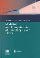 Modeling and computation of boundary-layer flows : laminar, turbulent, and transitional boundary layers in incompressible flows / Tuncer Cebeci, Jean Cousteix.