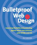 Bulletproof Web design : improving flexibility and protecting against worst-case scenarios with XHTML and CSS / Dan Cederholm.
