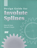 Design guide for involute splines / Robert W. Cedoz, Michael R. Chaplin.