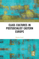 Class cultures in post-socialist Eastern Europe Draz̆en Cepić.