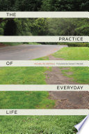 The practice of everyday life / Michel de Certeau ; translated by Steven Rendall.