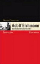 Adolf Eichmann : Bürokrat und Massenmörder : Biografie / Aus dem Englischen von Klaus-Dieter Schmidt.