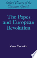 The Popes and European revolution / Owen Chadwick.