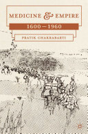Medicine and empire, 1600-1960 / Pratik Chakrabarti.
