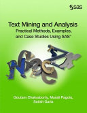 Text mining and analysis : practical methods, examples, and case studies using SAS / Goutam Chakraborty, Murali Pagolu, Satish Garla.