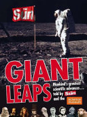 Giant leaps : mankind's greatest scientific advances-- / told by The Sun and the Science Museum ; Jack Challoner, John Perry.