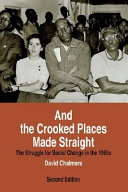 And the crooked places made straight : the struggle for social change in the 1960s / David Chalmers.