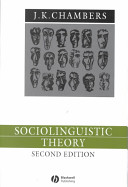 Sociolinguistic theory : linguistic variation and its social significance / J.K. Chambers.