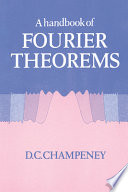 A handbook of Fourier theorems / D.C. Champeney.