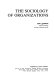 The sociology of organizations / (by) Dean J. Champion ; edited by Lyle Linder and Susan Gamer.