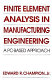 Finite element analysis in manufacturing engineering.