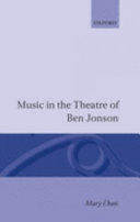 Music in the theatre of Ben Jonson.