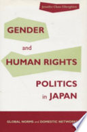 Gender and human rights politics in Japan : global norms and domestic networks / Jennifer Chan-Tiberghien.