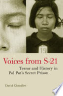 Voices from S-21 : terror and history in Pol Pot's secret prison / David Chandler.