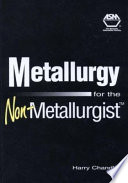 Metallurgy for the non-metallurgist / by Harry Chandler.