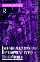 Industrialization and development in the Third World / Rajesh Chandra.