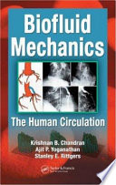 Biofluid mechanics : the human circulation / Krishnan B. Chandran, Ajit P. Yoganathan, and Stanley E. Rittgers.