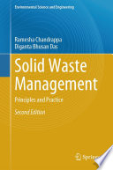 Solid waste management principles and practice / by Ramesha Chandrappa, Diganta Bhusan Das.