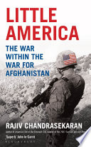 Little America : the war within the war for Afghanistan / Rajiv Chandrasekaran.