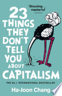 23 things they don't tell you about capitalism Ha-Joon Chang.