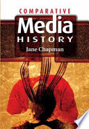 Comparative media history : an introduction : 1789 to the present / Jane Chapman.