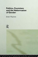 Politics, feminism and the reformation of gender / Jenny Chapman.
