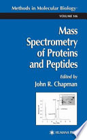 Mass Spectrometry of Proteins and Peptides Mass Spectrometry of Proteins and Peptides / edited by John R. Chapman.