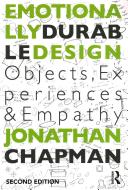 Emotionally durable design : objects, experiences and empathy / Jonathan Chapman.