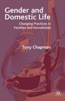 Gender and domestic life : changing practices in families and households / Tony Chapman.