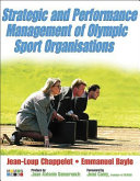 Strategic and performance management of Olympic sport organisations / Jean-Loup Chappelet, Emmanuel Bayle.