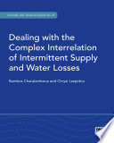Dealing with the complex interrelation of intermittent supply and water losses / Bambos Charalambous andf Chrysi Laspidou.