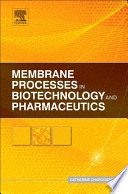 Membrane processes in biotechnologies and pharmaceutics by Catherine Charcosset.