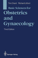 Basic sciences for obstetrics and gynaecology / Tim Chard, Richard Lilford.