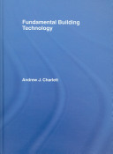 Fundamental building technology / Andrew J. Charlett.