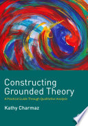 Constructing grounded theory : a practical guide through qualitative analysis / Kathy Charmaz.