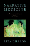 Narrative medicine : honoring the stories of illness / Rita Charon.