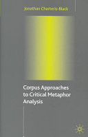 Corpus approaches to critical metaphor analysis / Jonathan Charteris-Black.