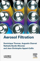 Aerosol filtration / Augustin Charvet, Nathalie Bardin-Monnier, Jean-Christophe Appert-Collin ; edited by Dominique Thomas.
