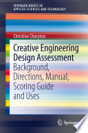 Creative engineering design assessment background, directions, manual, scoring guide and uses / Christine Charyton.